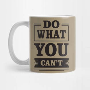 do what you can't Mug